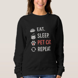 Iss Schlafe Streichle Katze Wiederhole Lustiger Ka Sweatshirt