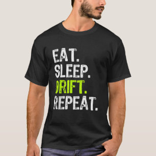 Iss Schlafen Driften Wiederholen Drifting Rennwage T-Shirt