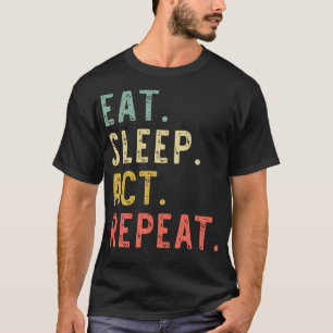 Iss Schlafen Handeln Wiederholen Schauspieler Scha T-Shirt