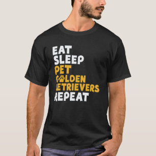 Iss Schlafen Streicheln Golden Retriever Wiederhol T-Shirt