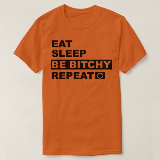 Iss Sleep Be Bitchy Repeat1 T-Shirt (Design vorne)