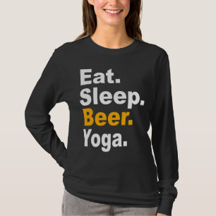 Iss Sleep Beer Yoga Zitate Yoga Hobby Zitat und Sa T-Shirt