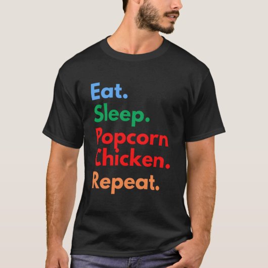 Iss Sleep Popcorn Hühnchen Wiederholung für Popcor T-Shirt (Vorderseite)
