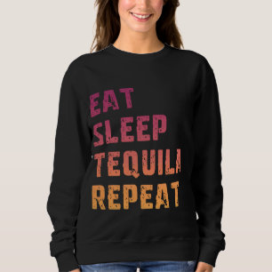 Iss Sleep Tequila Wiederholen Funny Vintag Tequila Sweatshirt