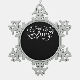 Iss, trink und sei gruselig Ästhetik Grafik Trendy Schneeflocken Zinn-Ornament
