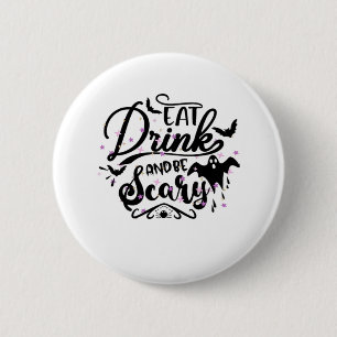 Iss, trink und sei gruselig Halloween-Design Trend Button
