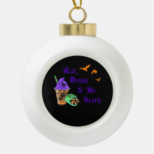 Iss, trink und sei gruselig Halloween Minimal Saub Keramik Kugel-Ornament
