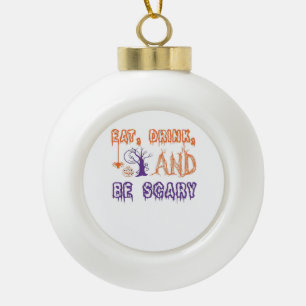 Iss, trink und sei gruselig lustig trendy keramik Kugel-Ornament