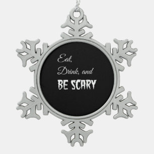Iss, trink und sei gruselig Lustiges Halloween im Schneeflocken Zinn-Ornament