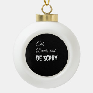 Iss, trink und sei lustig gruselig Halloween Retro Keramik Kugel-Ornament