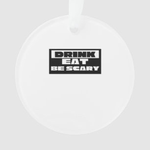 Iss Trinke Sei Gruselig Lustig Trendig Ornament