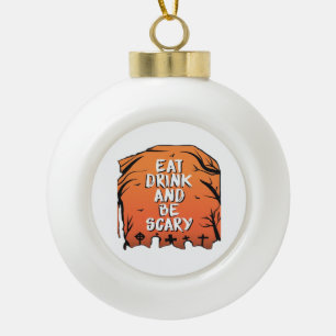 Iss trinke und sei gruselig Halloween-Design Kreat Keramik Kugel-Ornament