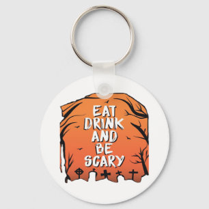 Iss trinke und sei gruselig Halloween-Design Kreat Schlüsselanhänger