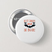 Iss Trinke Und Sei Gruselig Halloween Fledermäuse  Button (Vorne & Hinten)