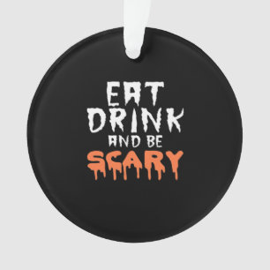 Iss Trinke Und Sei Gruselig Lustig Halloween Minim Ornament