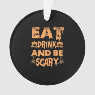 Iss trinke und sei lustig gruseliges Design Ornament