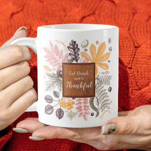 Iss und trinke und sei dankbar kaffeetasse