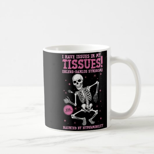 Issues In My Tissues Ehlers Danlos Syndrome Funny Kaffeetasse (Rechts)