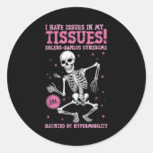 Issues In My Tissues Ehlers Danlos Syndrome Funny  Runder Aufkleber (Vorderseite)