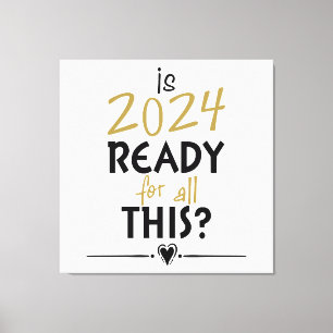 Ist 2024 bereit für all das leinwanddruck