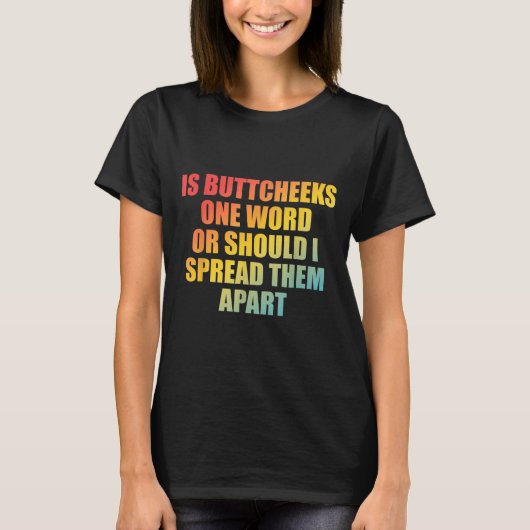 Ist Arschbacken Ein-Wort Oder Sollte Ich Sie Trenn T-Shirt (Vorderseite)