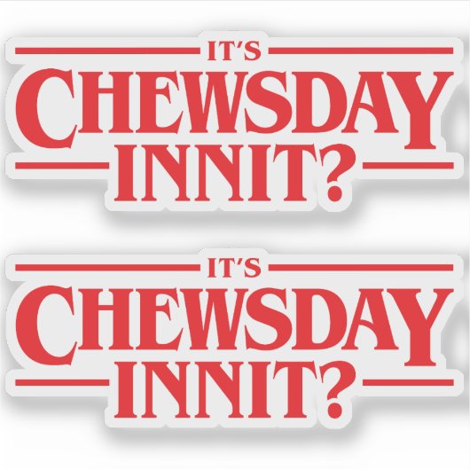 Ist Chewsday, oder? Aufkleber (Vorderseite)