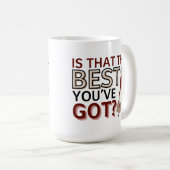 Ist das das Beste, was du Got hast? - Motivierend Kaffeetasse (VorderseiteRechts)
