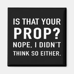 "Ist das dein Requisiten? Nope" Funny Bühne Manage Magnet