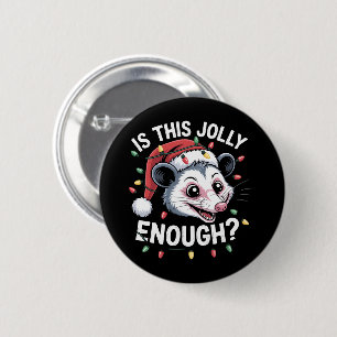 Ist das fröhlich genug? Weihnachtsopossum sarkasti Button