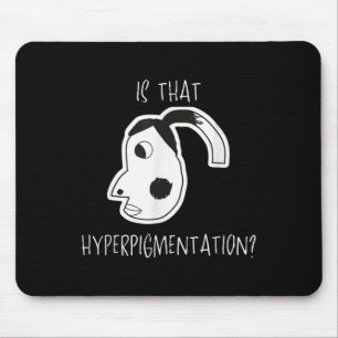 Ist das Hyperpigmentierung Meme Funny Art Design T Mousepad