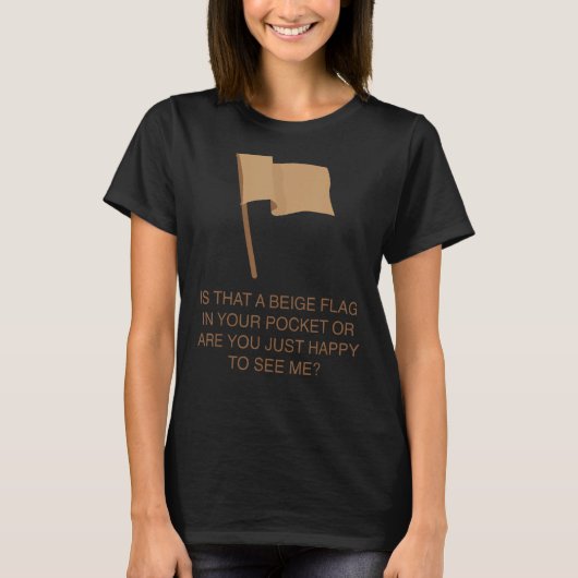 Ist das Ihre Beige Flag in Ihrer Tasche oder sind T-Shirt (Vorderseite)