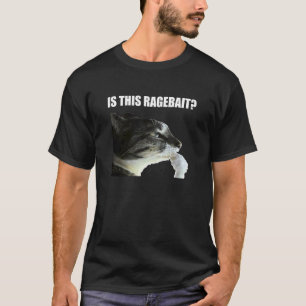 ist das Ragebait-Katzen-Meme T-Shirt