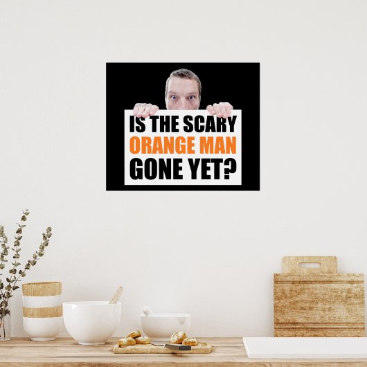 Ist der Beängstigende Orangene noch nicht da? Anti Poster (Küche)