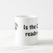 Ist der Kaffee schon? bereit? Kaffeetasse (Mittel)