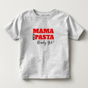 Ist die Pasta fertig, Mama? T-Shirt für Kleinkinde