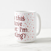 Ist diese Liebe, dass ich Gefühl bin? Tasse (VorderseiteRechts)