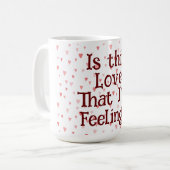 Ist diese Liebe, dass ich Gefühl bin? Tasse (Vorderseite Links)