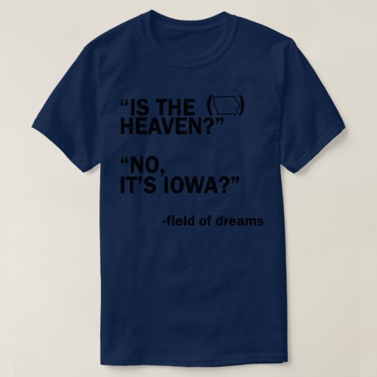Ist dieser Himmel auf seinem Iowa Feld der Träume T-Shirt (Design vorne)