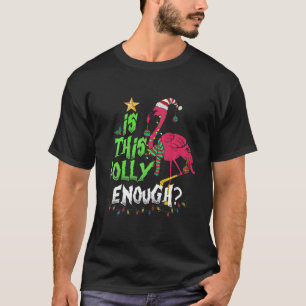 Ist dieses Jolly genug Weihnachten Pink Flamingo S T-Shirt
