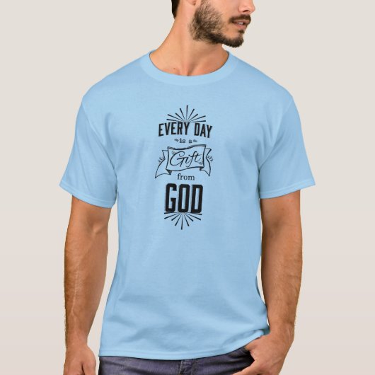 Ist ein Geschenk vom GOTT täglich T-Shirt (Vorderseite)