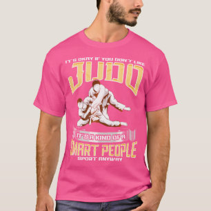 Ist ein Sport für intelligente Leute Funny Judo T-Shirt