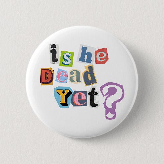 Ist er schon tot Button (Vorderseite)
