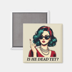 Ist er schon tot Lustiger Spruch Dunkler Humor Vin Magnet