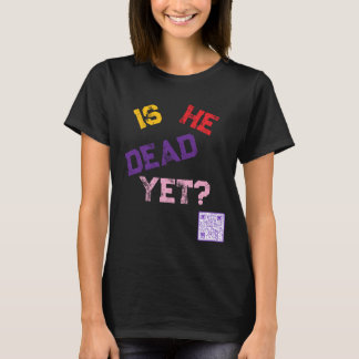 Ist er schon tot? T-Shirt
