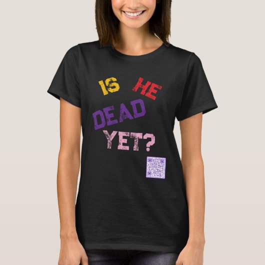 Ist er schon tot? T-Shirt (Vorderseite)