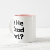 Ist er tot, aber Spaß? Zweifarbige Tasse (Vorderseite Links)