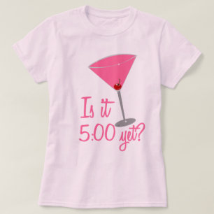 Ist es 5:00 schon? Cocktail-Spaß T-Shirt