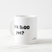 Ist es 5:00 schon? Tasse (Vorderseite Links)