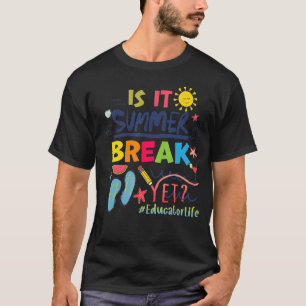 Ist es eine Sommerpause, aber das Leben der Erzieh T-Shirt