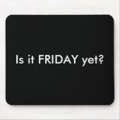IST ES FREITAG DENNOCH MOUSEPAD (Vorne)